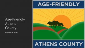 AgeFriendly Athens County November 2020 Building AgeFriendly Communities