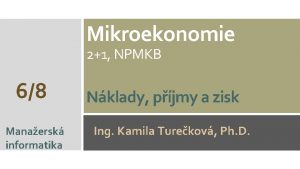 Mikroekonomie 21 NPMKB 68 Manaersk informatika Nklady pjmy