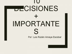 10 DECISIONES IMPORTANTE S Por Luis Rubn Amaya