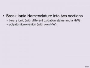 Break Ionic Nomenclature into two sections binary ionic