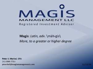 Magis Latin adv mhgis More to a greater