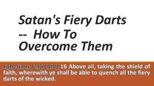 Satans Fiery Darts How To Overcome Them Ephesians