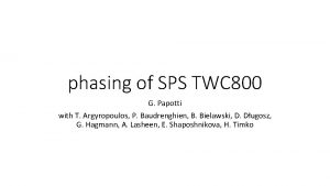 phasing of SPS TWC 800 G Papotti with