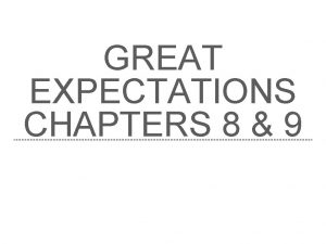 GREAT EXPECTATIONS CHAPTERS 8 9 WhatSummary of the