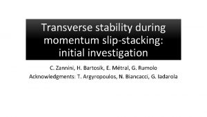 Transverse stability during momentum slipstacking initial investigation C