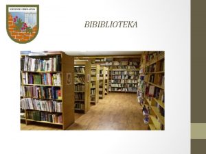 BIBIBLIOTEKA Bibliotekos fonduose yra 8911 vnt vadovli 9409