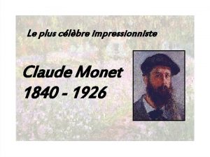 Le plus clbre impressionniste Claude Monet 1840 1926