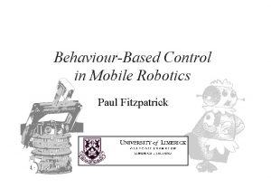 BehaviourBased Control in Mobile Robotics Paul Fitzpatrick Definition