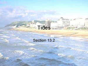 Tides Section 13 2 What are tides The