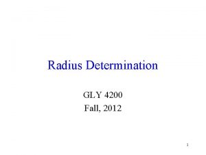 Radius Determination GLY 4200 Fall 2012 1 Xray