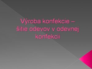 Vroba konfekcie itie odevov v odevnej konfekcii Na