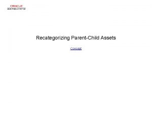 Recategorizing ParentChild Assets Concept Recategorizing ParentChild Assets Recategorizing
