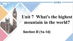 Unit 7 Whats the highest mountain in the