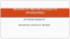 REVIEW OF WATER PROJECTS SPONSORED BY KARMA NORRA