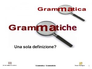 Una sola definizione Grammatica Grammatiche Giscel Sardegna 1