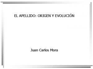 EL APELLIDO ORIGEN Y EVOLUCIN Juan Carlos Mora