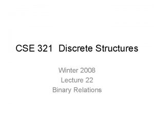 CSE 321 Discrete Structures Winter 2008 Lecture 22