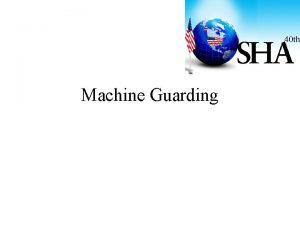 Machine Guarding PreIndustrial revolution Waterwheel was source of