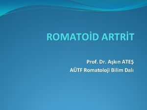 ROMATOD ARTRT Prof Dr Akn ATE ATF Romatoloji