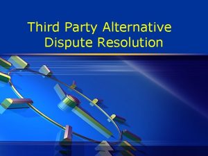 Third Party Alternative Dispute Resolution Alternative Dispute Resolution