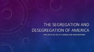 THE SEGREGATION AND DESEGREGATION OF AMERICA STIHL ERICKSON