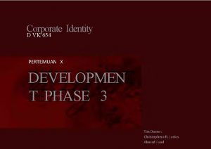 Corporate Identity D VK 654 PERTEMUAN X DEVELOPMEN