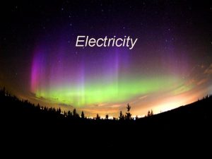 Electricity Electric Charge Electric Charge Rules More protons
