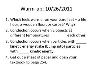 Warmup 10262011 1 Which feels warmer on your