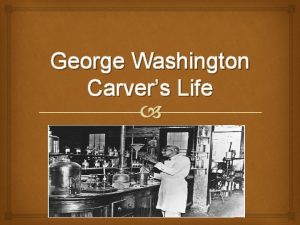 George Washington Carvers Life Carvers birth place George