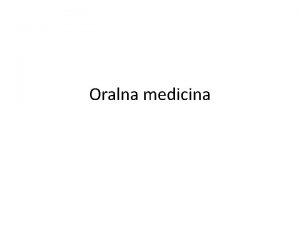 Oralna medicina Definicija bavi se dijagnostikom i lijeenjem