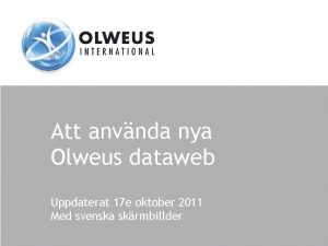 Att anvnda nya Olweus dataweb Uppdaterat 17 e