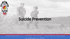 Suicide Prevention SOLDIER TRAINING READINESS S T R