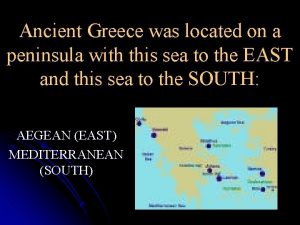 Ancient Greece was located on a peninsula with