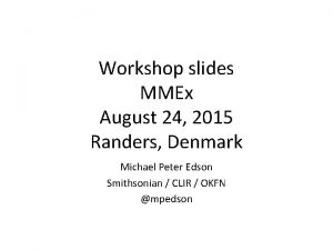 Workshop slides MMEx August 24 2015 Randers Denmark