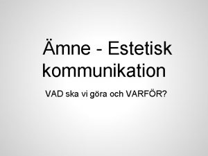 mne Estetisk kommunikation VAD ska vi gra och