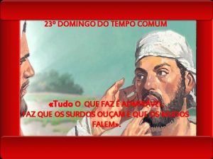 23 DOMINGO DO TEMPO COMUM Tudo O QUE