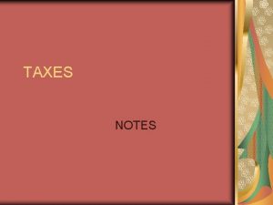 TAXES NOTES I Types of taxes A Excise