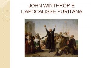 JOHN WINTHROP E LAPOCALISSE PURITANA Ricominciare da zero