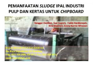 PEMANFAATAN SLUDGE IPAL INDUSTRI PULP DAN KERTAS UNTUK