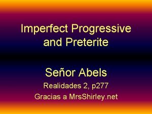 Imperfect Progressive and Preterite Seor Abels Realidades 2