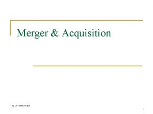 Merger Acquisition By Dr sheeba kapil 1 Framework