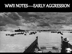 WWII NOTESEARLY AGGRESSION During the 1930s there was