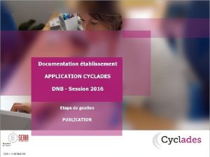 2016 CYCLADES Etape de gestion Publication Acteur tablissement