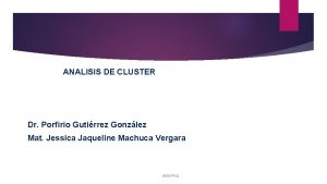 ANALISIS DE CLUSTER Dr Porfirio Gutirrez Gonzlez Mat