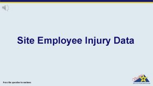 Site Employee Injury Data Press the spacebar to