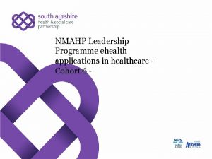 NMAHP Leadership Programme ehealth applications in healthcare Cohort