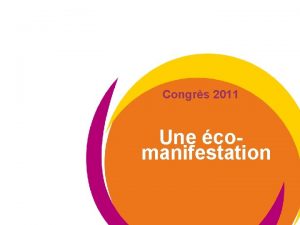 Congrs 2011 Une comanifestation Pourquoi une comanifestation Convictions