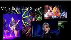 V kdo je Lady Gaga V taky kdo