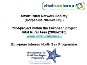 Smart Rural Network Society Dorpshuis Nieuwe Stijl Pilotproject