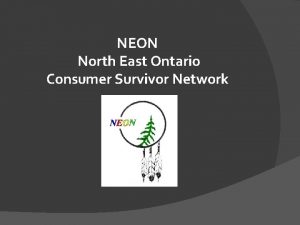 NEON North East Ontario Consumer Survivor Network NEON